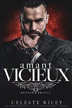 Celeste Riley – Reznek Bratva, Tome 2 : Amant vicieux